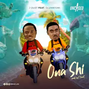 J DUST - ONA SHI FT Oluwatomi